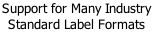 Support for Many Industry  Standard Label Formats
