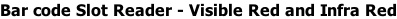 Bar code Slot Reader - Visible Red and Infra Red